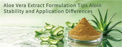 Tipy pro formulaci extraktu z aloe vera Aloin Stabilita a rozdíly v aplikaci
